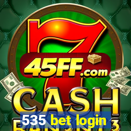 535 bet login
